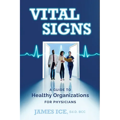 Vital Signs: A Guide to Healthy Organizations for Physicians