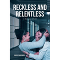 Reckless and Relentless: A Testimony of Faith