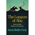 The Langurs of Abu: Female and Male Strategies of Reproduction
