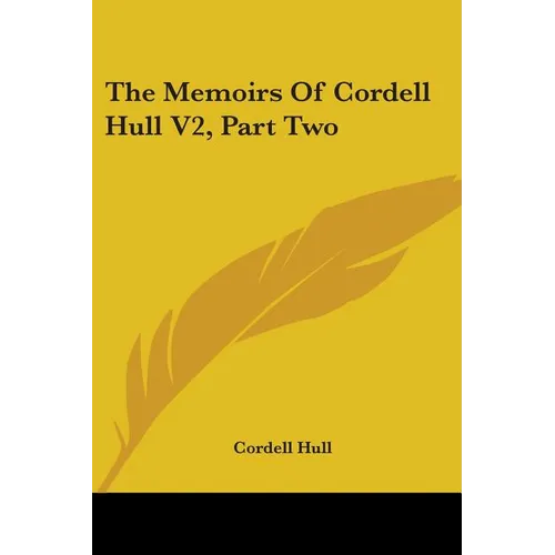 The Memoirs Of Cordell Hull V2, Part Two