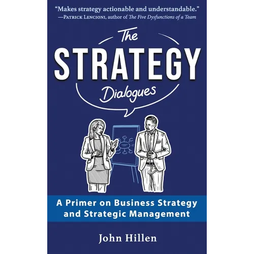 The Strategy Dialogues: A Primer on Business Strategy and Strategic Management