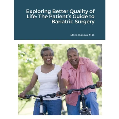 Exploring Better Quality of Life: The Patient's Guide to Bariatric Surgery