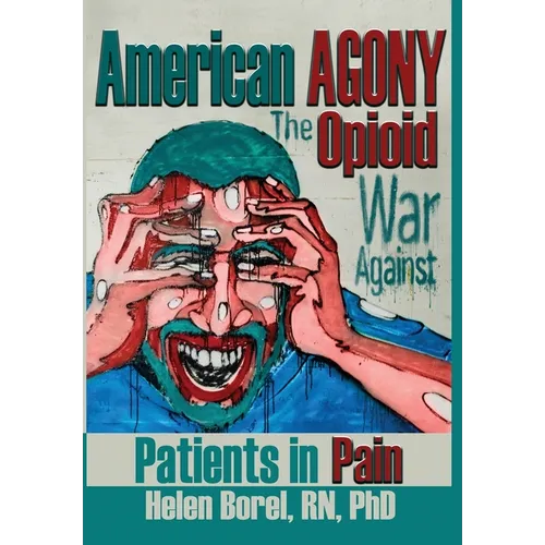 American Agony: The Opioid War Against Patients in Pain
