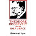 Theodore Roosevelt and the Idea of Race