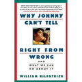 Why Johnny Can't Tell Right from Wrong: And What We Can Do about It