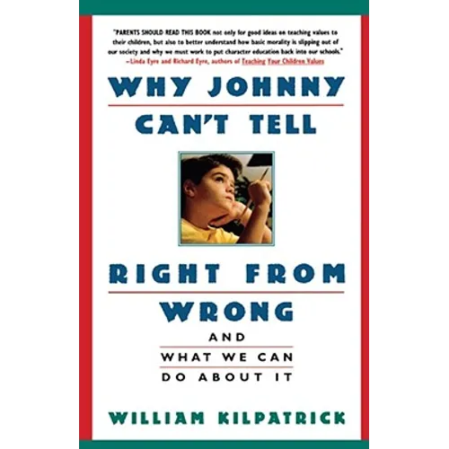 Why Johnny Can't Tell Right from Wrong: And What We Can Do about It