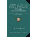 History Of Western Ohio And Auglaize County: With Illustrations And Biographical Sketches Of Pioneers And Prominent Public Men V2 (1905)