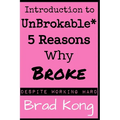 Introduction to UnBrokable*: 5 Reasons Why Broke* Despite Working Hard