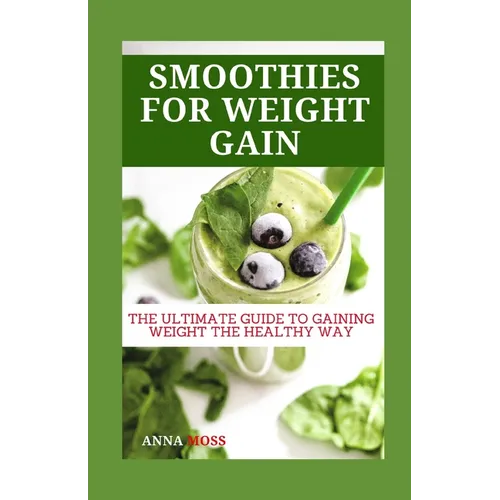 Smoothies for Weight Gain: The Ultimate Guide to Gaining Weight the Healthy Way