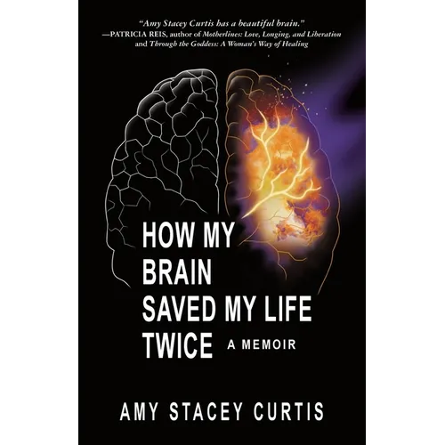 How My Brain Saved My Life Twice: A Memoir