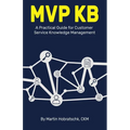 MVP Kb: A Practical Guide for Customer Service Knowledge Management
