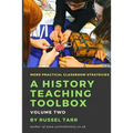 A History Teaching Toolbox: Volume Two: Even More Practical Classroom Strategies