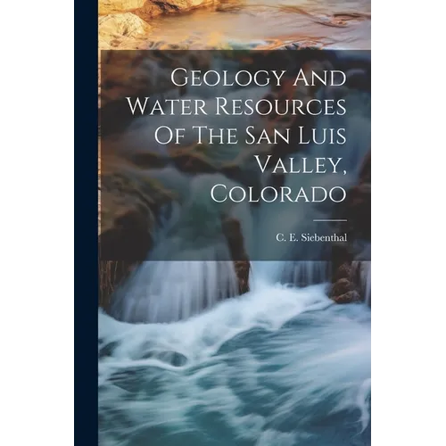 Geology And Water Resources Of The San Luis Valley, Colorado