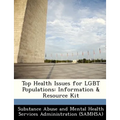 Top Health Issues for Lgbt Populations: Information & Resource Kit