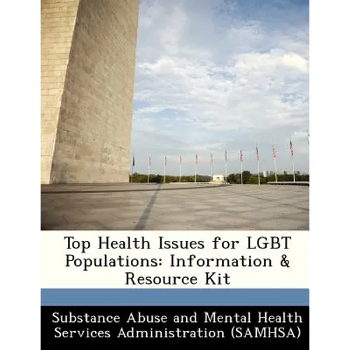 Top Health Issues for Lgbt Populations: Information & Resource Kit