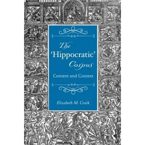 The 'Hippocratic' Corpus: Content and Context