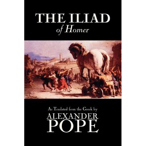 The Iliad by Homer, Classics, Literary Criticism, Ancient and Classical, Poetry, Ancient, Classical & Medieval