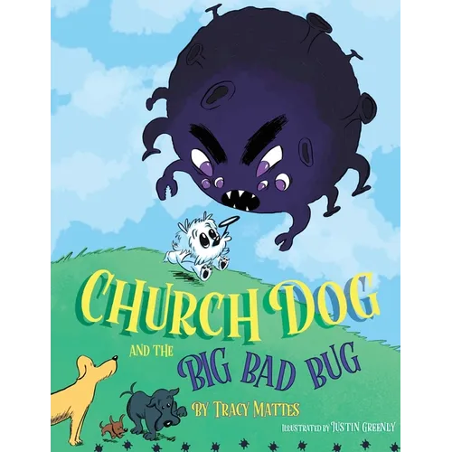 Church Dog and the Big Bad Bug: Big Bad Bug