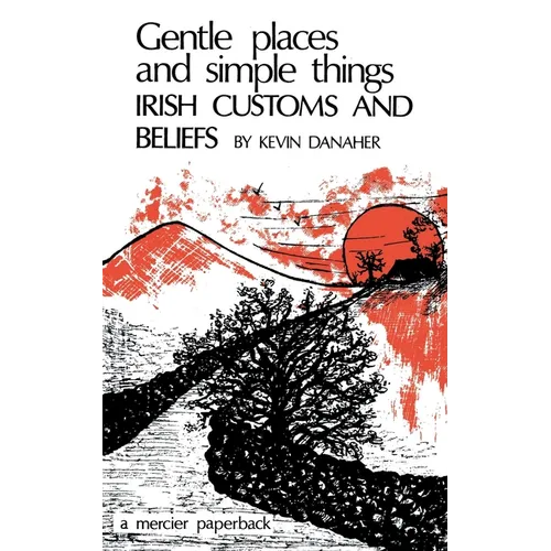 Gentle Places and Simple Things: Irish Customs and Beliefs