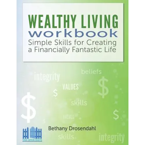 The Wealthy Living Workbook: Simple Skills for Creating a Financially Fantastic Life