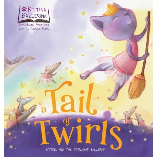 A Tail of Twirls: Kittina and the Starlight Ballerina