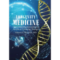 Longevity Medicine: Secrets to Growing Younger