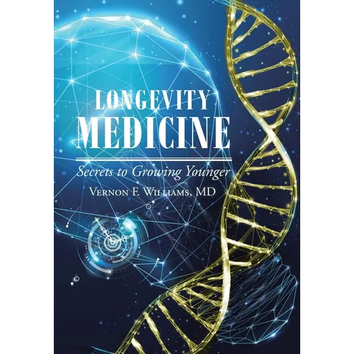 Longevity Medicine: Secrets to Growing Younger