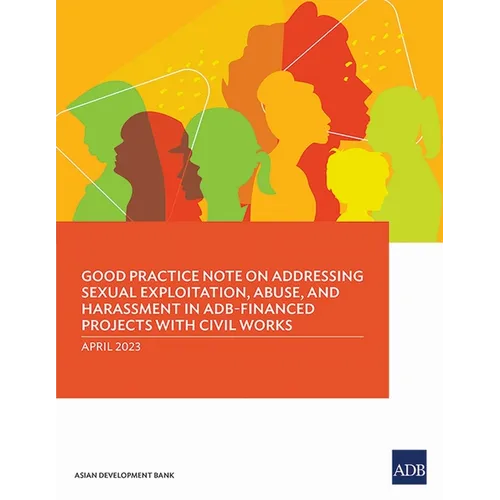 Good Practice Note on Addressing Sexual Exploitation, Abuse, and Harassment in Adb-Financed Projects with Civil Works