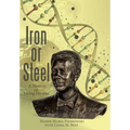 Iron or Steel: A Memoir on Living Dreams