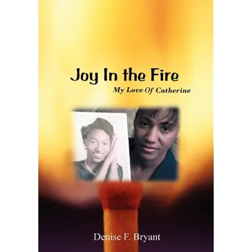 Joy in the Fire: My Love Of Catherine