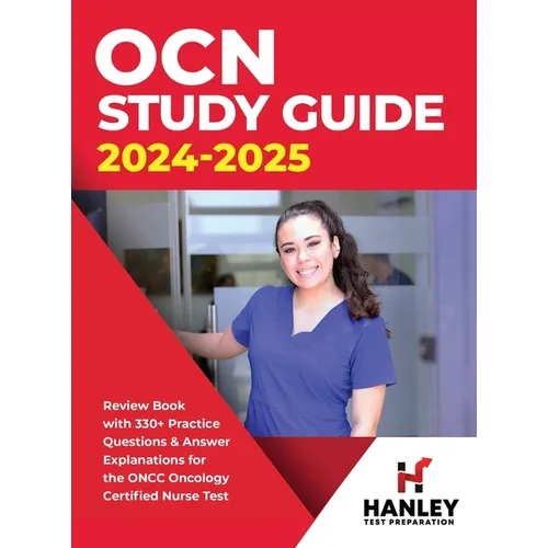 OCN Study Guide 2024-2025: Review Book With 330+ Practice Questions and Answer Explanations for the ONCC Oncology Certified Nurse Test