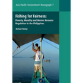 Fishing for Fairness: Poverty, Morality and Marine Resource Regulation in the Philippines