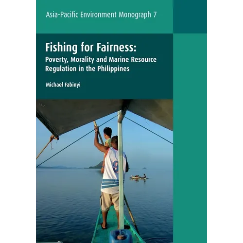Fishing for Fairness: Poverty, Morality and Marine Resource Regulation in the Philippines
