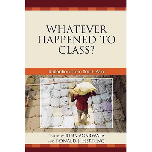 Whatever Happened to Class?: Reflections from South Asia