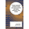 Cross-Border Interactions and Encounters Between Germany and Korea