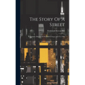 The Story Of A Street: A Narrative History Of Wall Street From 1644 To 1908