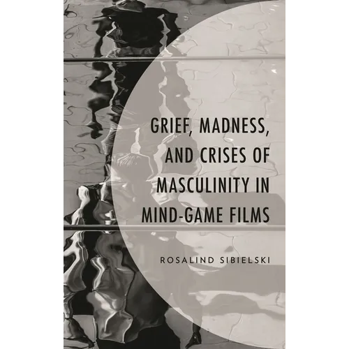 Grief, Madness, and Crises of Masculinity in Mind-Game Films