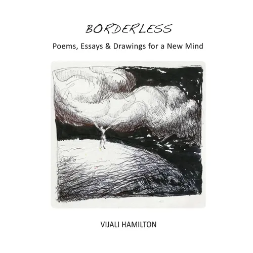 Borderless: Poems, Essays & Drawings for a New Mind