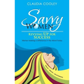 Savvy Women Revving Up for Success: Women Making a Difference in the World Today