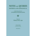 Notes and Queries: Historical and Genealogical, Chiefly Relating to Interior Pennsylvania. Third Series, in Three Volumes. Volume III