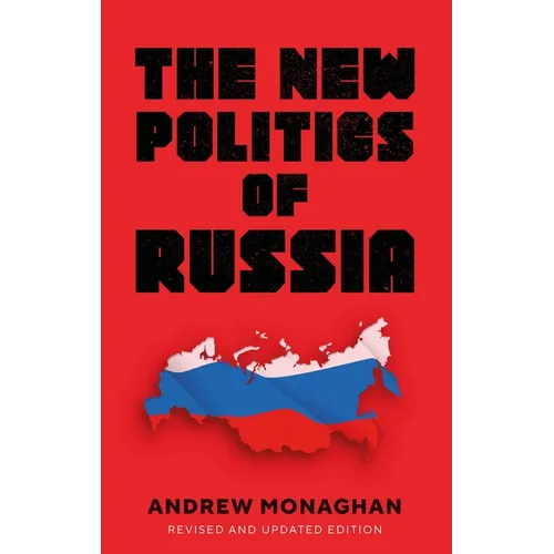 The New Politics of Russia: Interpreting Change, Revised and Updated Edition