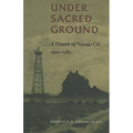 Under Sacred Ground: A History of Navajo Oil, 1922-1982