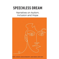 Speechless Dream: Narratives on Autism, Inclusion and Hope