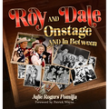 Roy and Dale on Stage and in Between