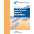 Linking Data for Health Services Research: A Framework and Instructional Guide