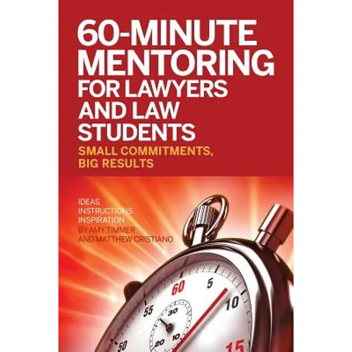 60-Minute Mentoring for Lawyers and Law Students: Small Commitments, Big Results