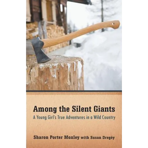 Among the Silent Giants: A Young Girl's True Adventures in a Wild Country