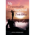 My Traumatic Survival-I Am Okay!