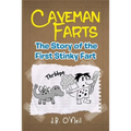 Caveman Farts: The Story of the First Stinky Fart