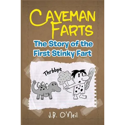 Caveman Farts: The Story of the First Stinky Fart